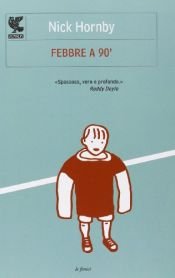 book cover of Febbre a 90° by Nick Hornby