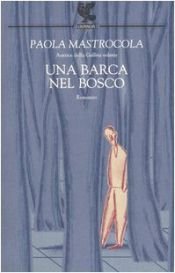 book cover of Una barca nel bosco by Paola Mastrocola