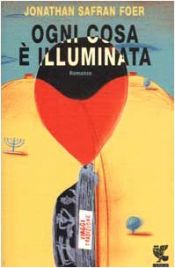 book cover of Ogni cosa è illuminata by Jonathan Safran Foer