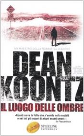 book cover of Il luogo delle ombre by Dean Koontz