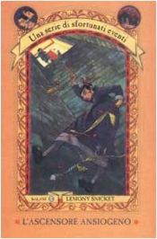 book cover of 6: L' ascensore ansiogeno by Lemony Snicket