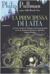 book cover of La principessa di latta by Philip Pullman