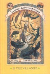 book cover of Il vile villaggio. Una serie di sfortunati eventi by Lemony Snicket