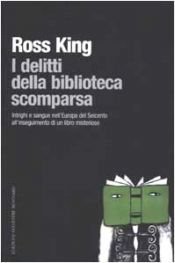 book cover of I delitti della biblioteca scomparsa by Ross King