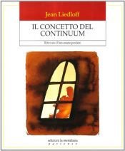 book cover of Il concetto del continuum: ritrovare il ben-essere perduto by Jean Liedloff
