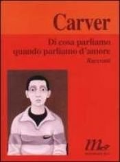 book cover of Di cosa parliamo quando parliamo d'amore by Raymond Carver