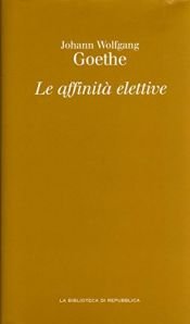 book cover of Le affinità elettive by Johann Wolfgang von Goethe