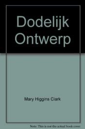 book cover of Dodelijk ontwerp by Mary Higgins Clark