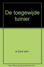 book cover of De toegewijde tuinier by John le Carré