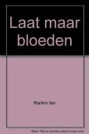 book cover of Laat Maar Bloeden (Let It Bleed ) by Ian Rankin