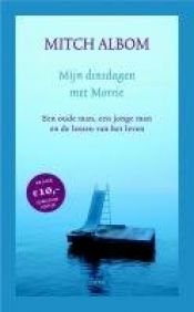 book cover of Mijn dinsdagen met Morrie by Angelika Bardeleben|Mitch Albom