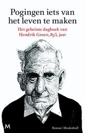 book cover of Pogingen iets van het leven te maken by Hendrik Groen