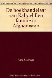 book cover of De boekhandelaar van Kaboel : een familie in Afghanistan by Åsne Seierstad