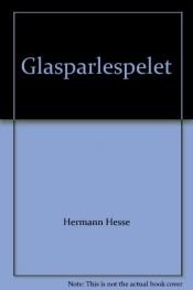 book cover of Glasperlespillet : forsøg på en levnedsbeskrivelse af magister Ludi Josef Knecht, samt dennes efterladte skrifter by Hermann Hesse