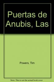book cover of Las Puertas de Anubis by Tim Powers