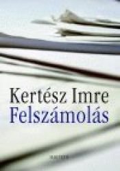 book cover of Felszámolás regény by Kertész Imre