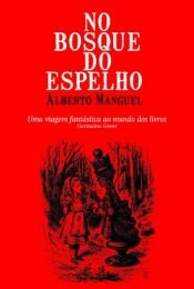 book cover of No Bosque do Espelho by Alberto Manguel