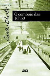 book cover of O comboio das 16h50 by Agatha Christie|Pierre Girard