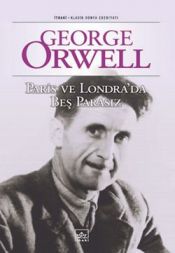 book cover of Paris ve Londra'da beş parasız = Down and out in Paris and London by George Orwell
