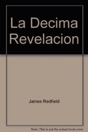 book cover of La Decima Revelacion by James Redfield