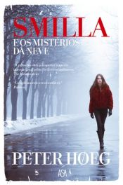 book cover of Smilla e os Mistérios da Neve by Monika Wesemann|Peter Hoeeg|Peter Hoeg