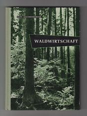 book cover of Waldwirtschaft. Ein Leitfaden für den forstlichen Unterricht und zum Selbststudium by Hubert Rupf|Karl Rauchenberger