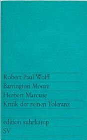 book cover of Critica della tolleranza: la forma attuale della tolleranza: un mascheramento della repressione by Barrington Moore, Jr.|Robert Paul Wolff|هربرت ماركوزه