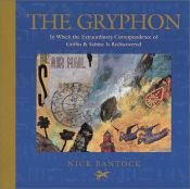 book cover of The Gryphon: In Which the Extraordinary Correspondence of Griffin and Sabine is Rediscovered by Nick Bantock