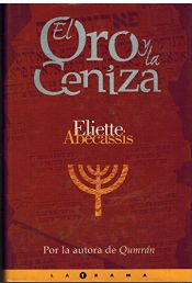 book cover of El oro y la ceniza by Eliette Abécassis