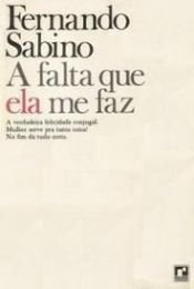 book cover of A Falta Que Ela Me Faz by Fernando Sabino