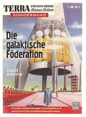 book cover of Die galaktische Föderation. III. Band der Trilogie. Der galaktische Krieg. Terra Sonderband. Utopische Romane. Science Fiction. Nr. 5. by unknown author