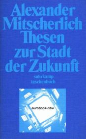 book cover of Thesen zur Stadt der Zukunft by Alexander Mitscherlich