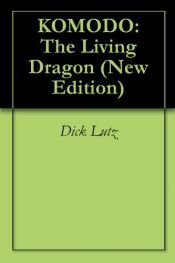 book cover of KOMODO: The Living Dragon (New Edition) by Dick Lutz