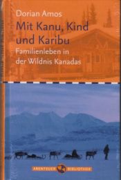book cover of Mit Kanu, Kind und Karibu. Familienleben in der Wildnis Kanadas by Dorian Amos