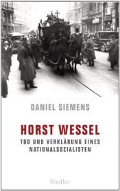 book cover of Horst Wessel: Tod und Verklärung eines Nationalsozialisten by Daniel Siemens