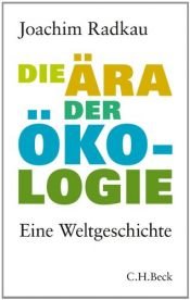 book cover of Die Ära der Ökologie: eine Weltgeschichte by Joachim Radkau