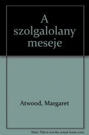 book cover of A szolgálólány meséje by Margaret Atwood