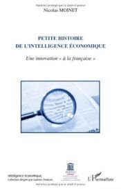 book cover of Petite histoire de l'intelligence économique : Une innovation by Nicolas Moinet