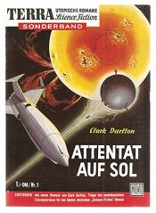 book cover of Terra Sonderband 1, Carl Darlton - Attentat auf Sol by Walter Ernsting
