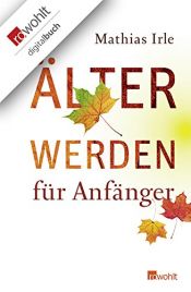 book cover of Älterwerden für Anfänger by Mathias Irle