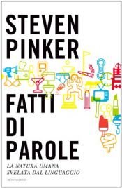 book cover of Fatti di parole. La natura umana svelata dal linguaggio by Steven Pinker
