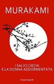 book cover of I salici ciechi e la donna addormentata by Haruki Murakami
