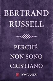 book cover of Perché non sono cristiano by Bertrand Russell