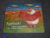 book cover of Typisch! : kleine Geschichten für andere Zeiten. Andere Zeiten e.V. Mit Ill. von Günther Jakobs. [Red.: Susanne Niemeyer ...] by unknown author