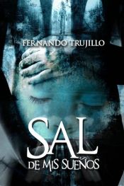 book cover of Sal de mis sueños by Fernando Trujillo Sanz