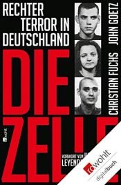 book cover of Die Zelle: Rechter Terror in Deutschland by Christian Fuchs