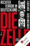 Die Zelle: Rechter Terror in Deutschland