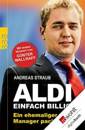 book cover of Aldi - Einfach billig: Ein ehemaliger Manager packt aus by Andreas Straub
