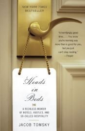 book cover of Heads in Beds: A Reckless Memoir of Hotels, Hustles, and So-Called Hospitality by Jacob Tomsky