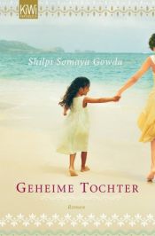 book cover of Geheime Tochter by Shilpi Somaya Gowda